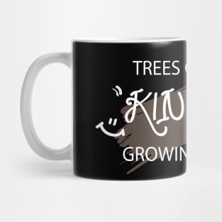 Trees growing kindness growing Mug